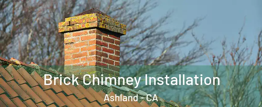  Brick Chimney Installation Ashland - CA