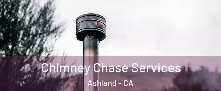  Chimney Chase Services Ashland - CA
