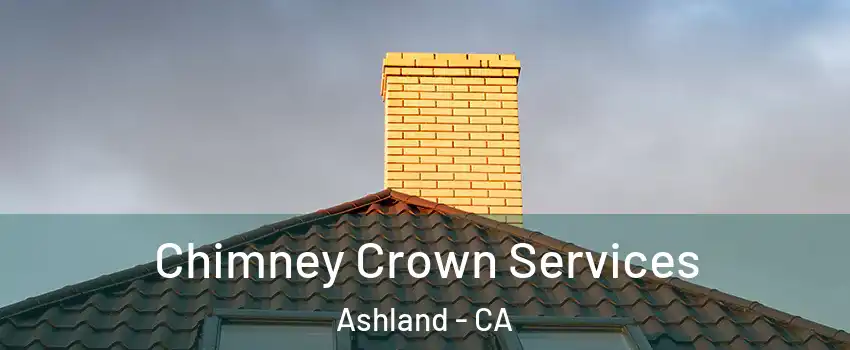  Chimney Crown Services Ashland - CA