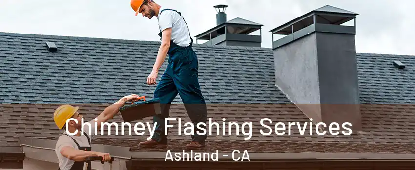  Chimney Flashing Services Ashland - CA