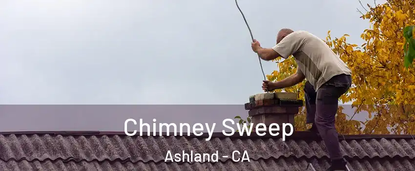  Chimney Sweep Ashland - CA