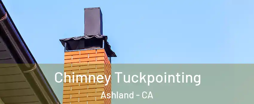  Chimney Tuckpointing Ashland - CA