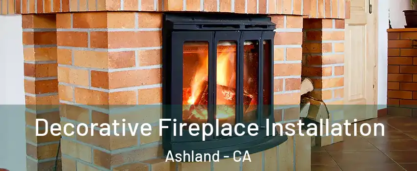  Decorative Fireplace Installation Ashland - CA