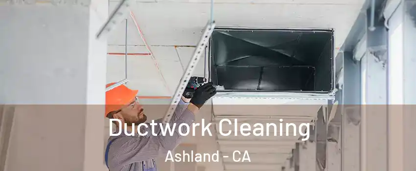  Ductwork Cleaning Ashland - CA