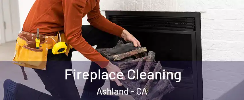  Fireplace Cleaning Ashland - CA