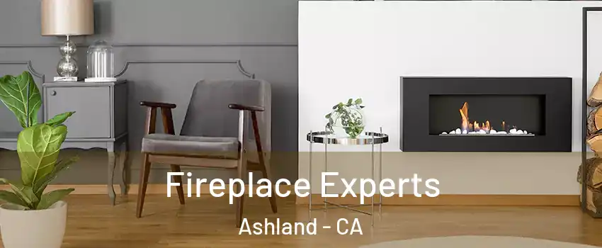  Fireplace Experts Ashland - CA