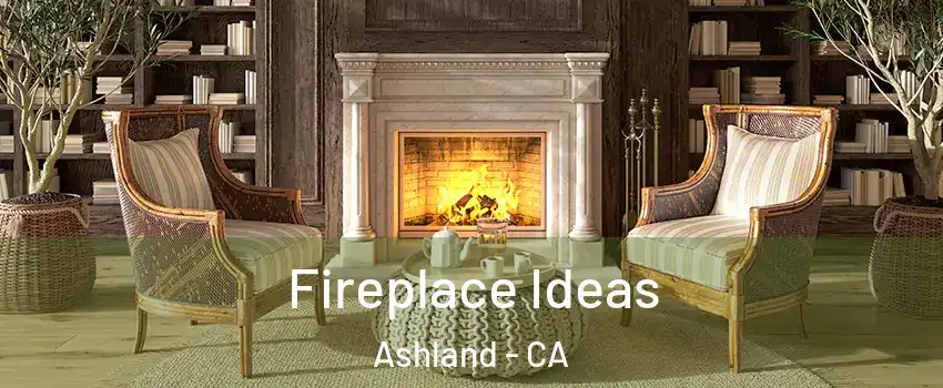  Fireplace Ideas Ashland - CA