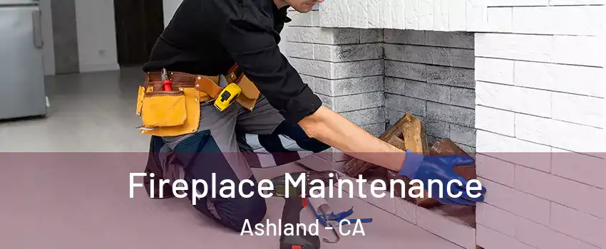  Fireplace Maintenance Ashland - CA