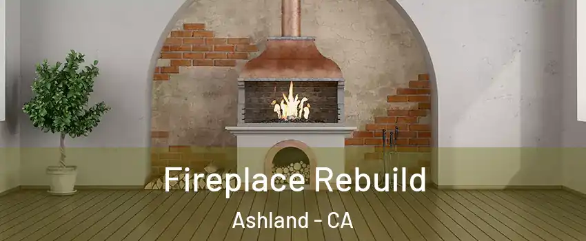  Fireplace Rebuild Ashland - CA