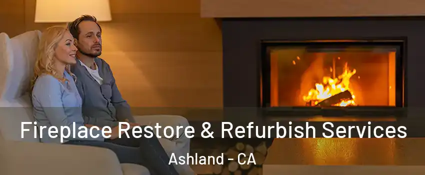 Fireplace Restore & Refurbish Services Ashland - CA