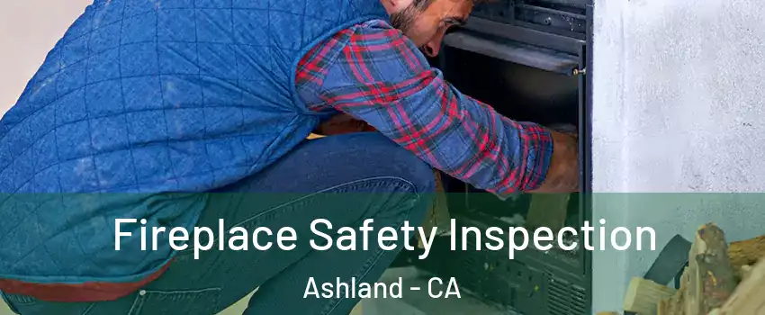  Fireplace Safety Inspection Ashland - CA