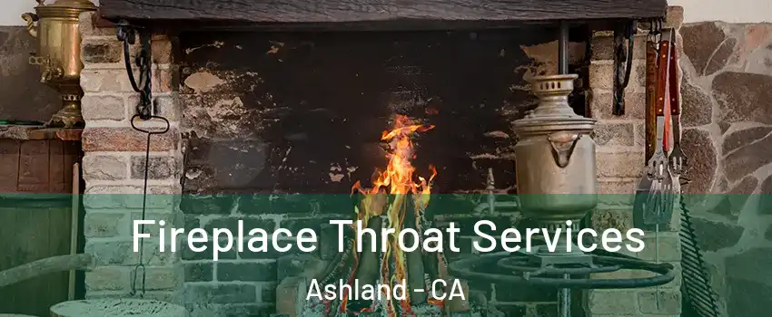  Fireplace Throat Services Ashland - CA
