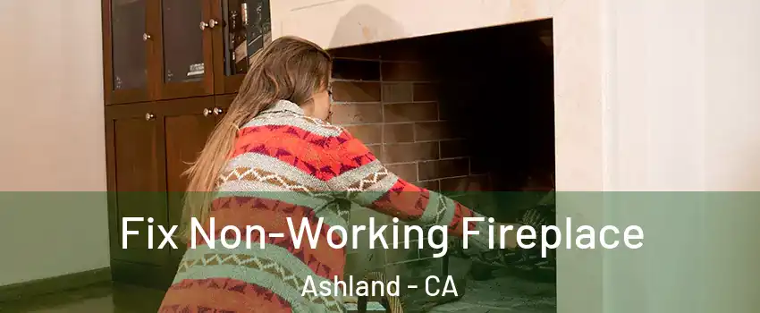  Fix Non-Working Fireplace Ashland - CA