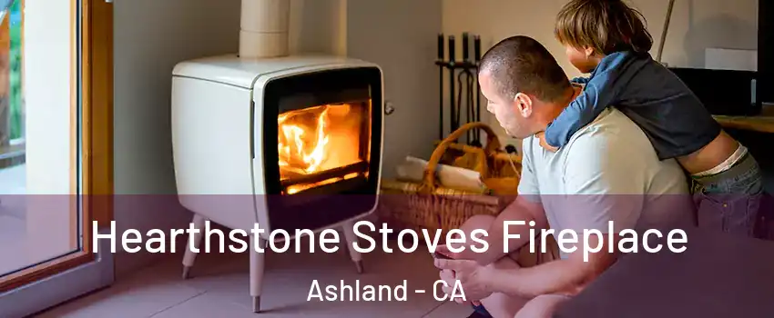  Hearthstone Stoves Fireplace Ashland - CA