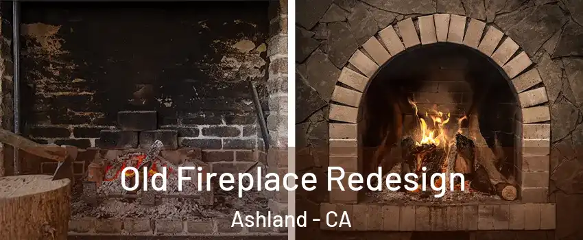  Old Fireplace Redesign Ashland - CA