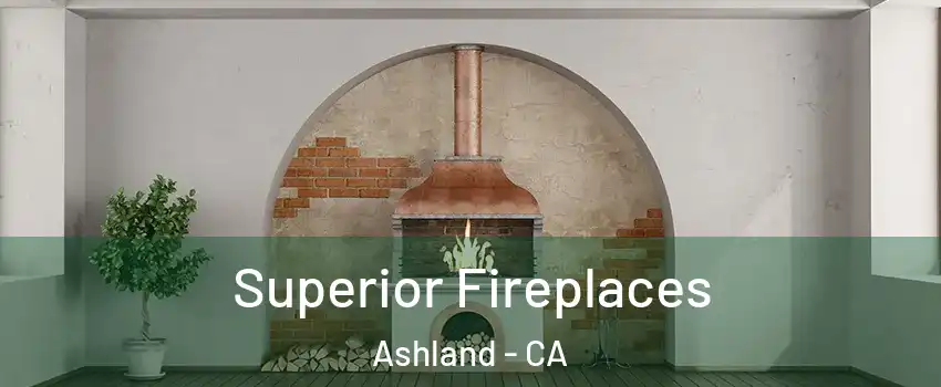  Superior Fireplaces Ashland - CA