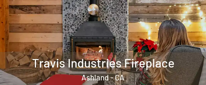  Travis Industries Fireplace Ashland - CA