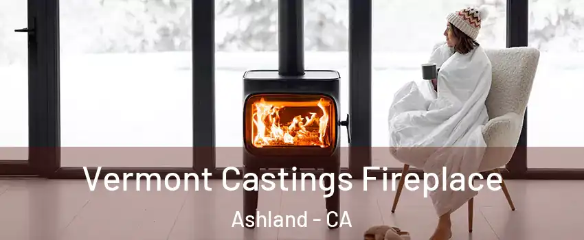  Vermont Castings Fireplace Ashland - CA
